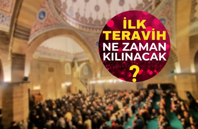 2025 İLK SAHUR NE ZAMAN? İLK TERAVİH NE ZAMAN KILINACAK?