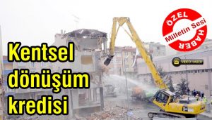 Kentsel dönüşüm kredisi çağrısı