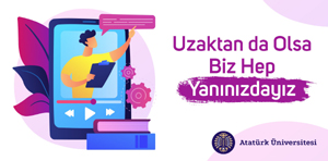 Uzaktan da Olsa Biz Hep Yanınızdayız